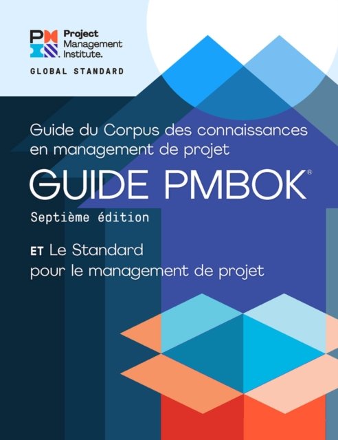 Guide to the Project Management Body of Knowledge (PMBOK (R) Guide) - Seventh Edition and The Standard for Project Management (FRENCH)