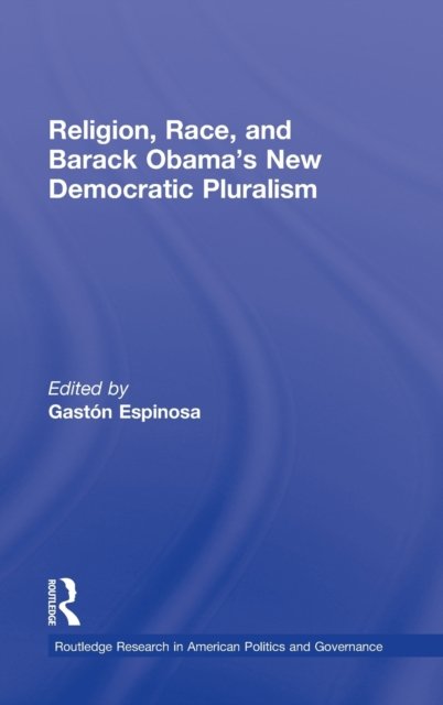 Religion, Race, and Barack Obama''s New Democratic Pluralism