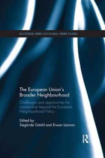 The European Union''s Broader Neighbourhood