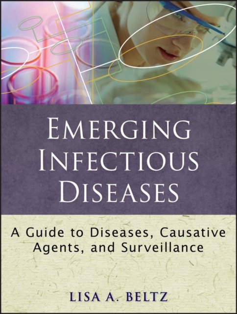 Emerging Infectious Diseases – A Guide to Diseases, Causative Agents and Surveillance