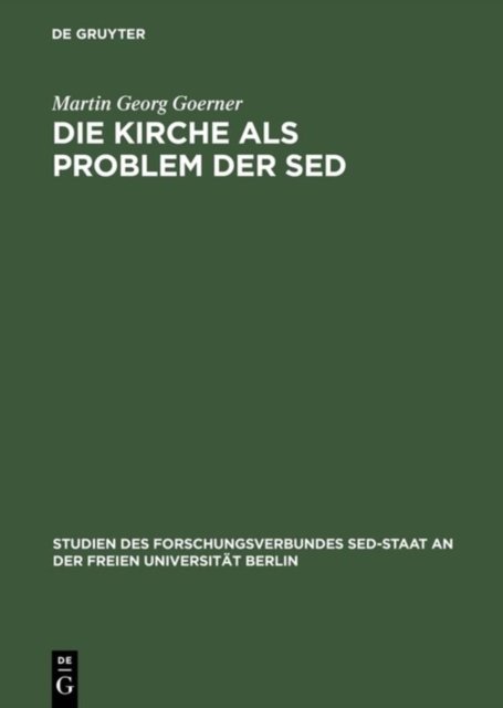 Die Kirche Als Problem Der Sed Kommunistische Herrschaftsausuebung Gegenueber Der Evangelischen Kirche
