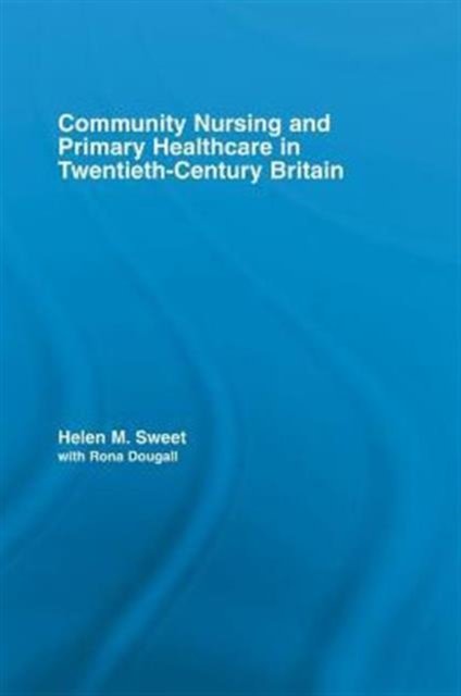 Community Nursing and Primary Healthcare in Twentieth-Century Britain