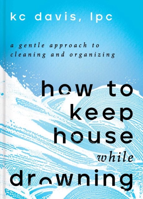 How to Keep House While Drowning