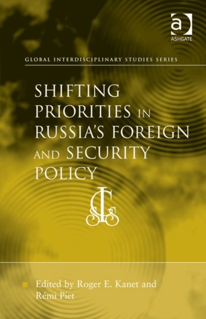 Shifting Priorities in Russia''s Foreign and Security Policy