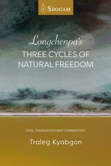 Longchenpa''s Three Cycles of Natural Freedom