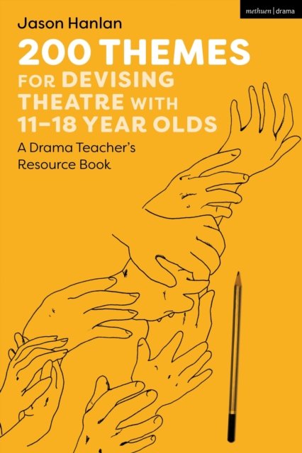 200 Themes for Devising Theatre with 11-18 Year Olds
