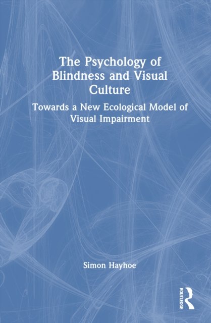 The Psychology of Blindness and Visual Culture