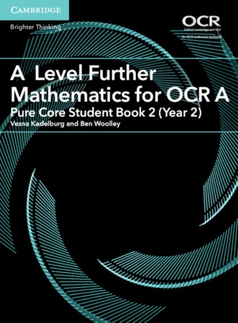 A Level Further Mathematics for Ocr Pure Core Student Book, Year 2