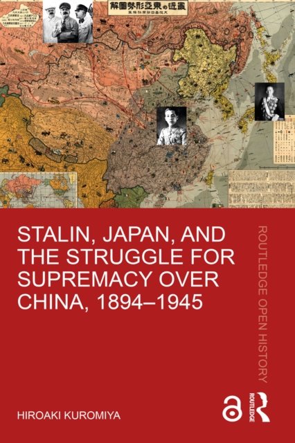 Stalin, Japan, and the Struggle for Supremacy over China, 1894–1945