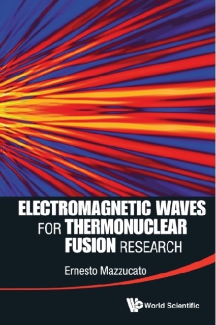 ELECTROMAGNETIC WAVES FOR THERMONUCLEAR FUSION RESEARCH