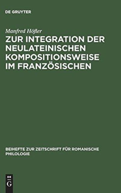 Zur Integration Der Neulateinischen Kompositionsweise Im Franzosischen
