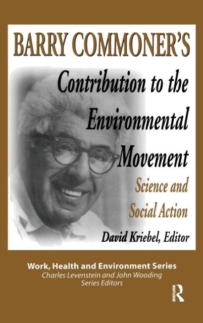 Barry Commoner''s Contribution to the Environmental Movement