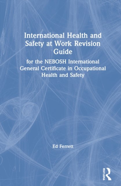 International Health and Safety at Work Revision Guide