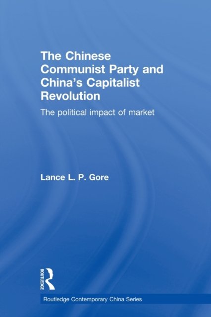 The Chinese Communist Party and China’s Capitalist Revolution