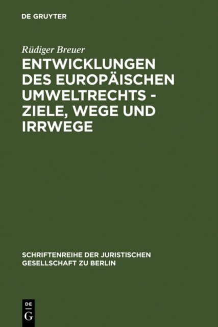 Entwicklungen des europaischen Umweltrechts - Ziele, Wege und Irrwege