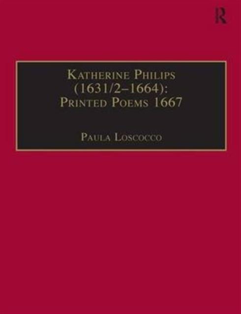 Katherine Philips (1631/2–1664): Printed Poems 1667