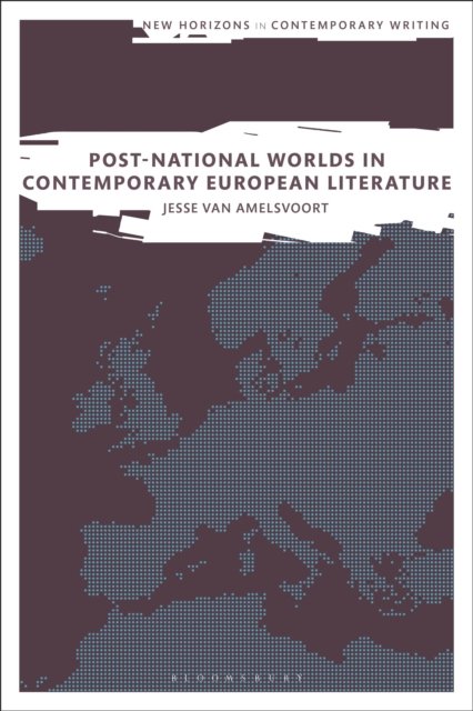 Post-National Worlds in Contemporary European Literature