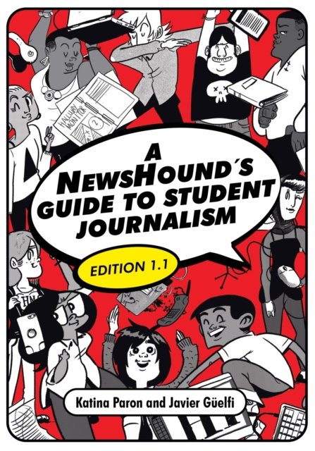 A Newshound''s Guide to Student Journalism