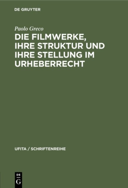 Die Filmwerke, Ihre Struktur Und Ihre Stellung Im Urheberrecht