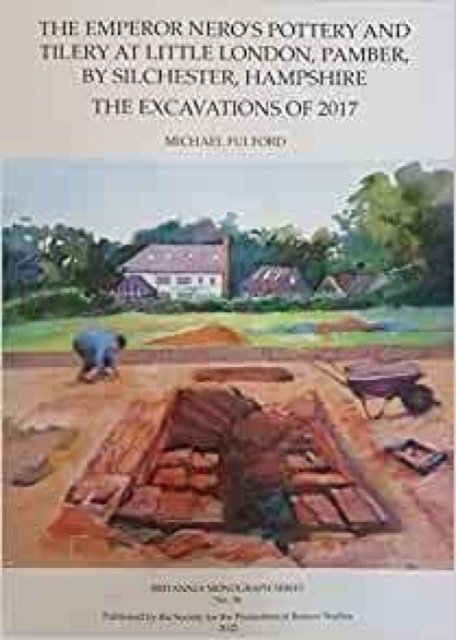 Emperor Nero''s Pottery and Tilery at Little London, Pamber, by Silchester, Hampshire