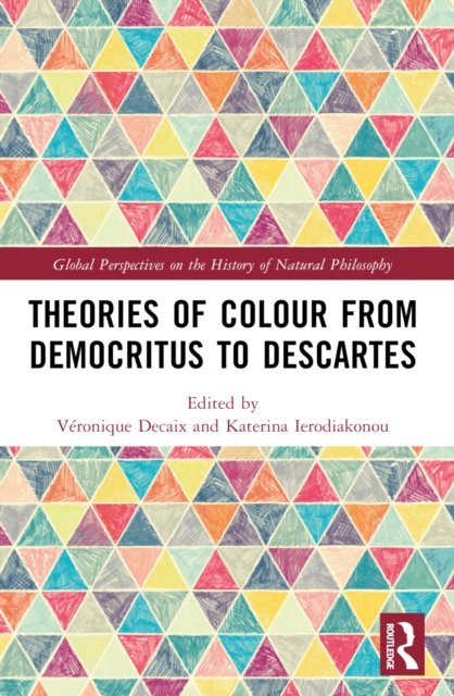 Theories of Colour from Democritus to Descartes