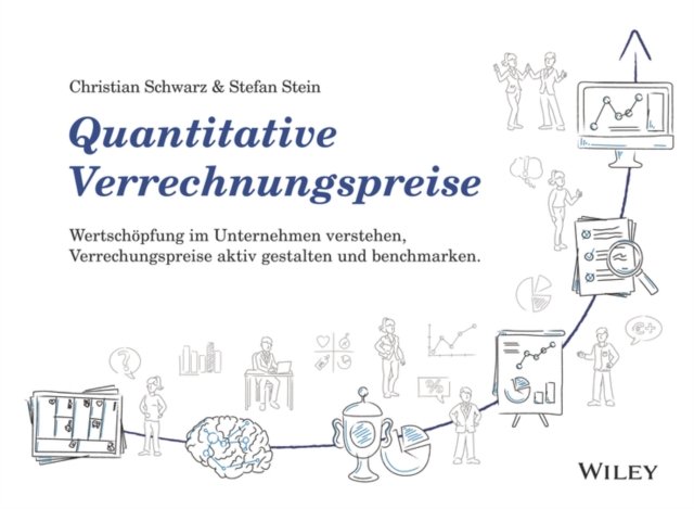Quantitative Verrechnungspreise – Wertschöpfung im  Unternehmen verstehen, Verrechnungspreise aktiv gestalten und benchmarken