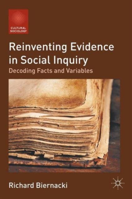 Reinventing Evidence in Social Inquiry