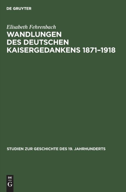 Wandlungen des deutschen Kaisergedankens 1871–1918