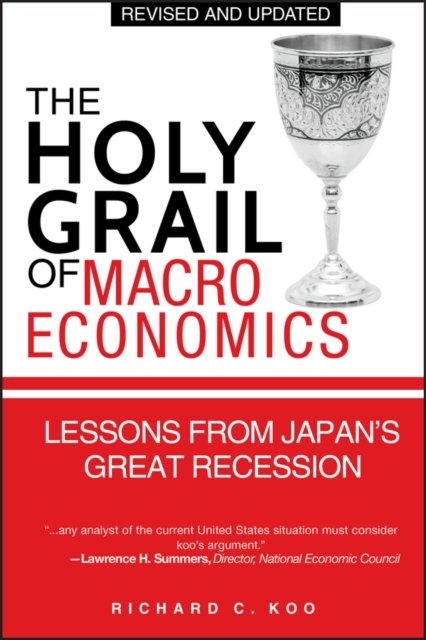 The Holy Grail of Macroeconomics – Lessons From Japan'S Great Recession (Revised Edition)