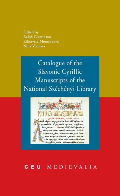 Catalogue of the Slavonic Cyrillic Manuscripts of the National Szechenyi Library