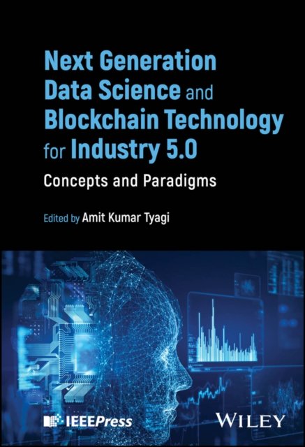 Next Generation Data Science and Blockchain Techno logy for Industry 5.0 – Concepts and Paradigms