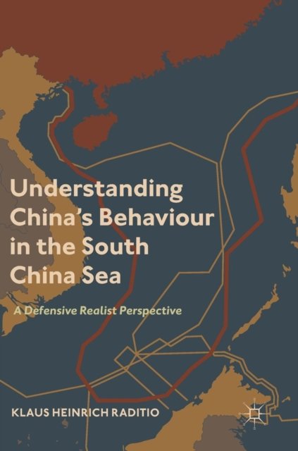 Understanding China''s Behaviour in the South China Sea
