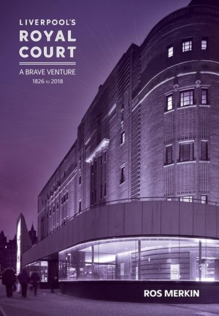 Liverpool's Royal Court Theatre – 'A Brave Venture'