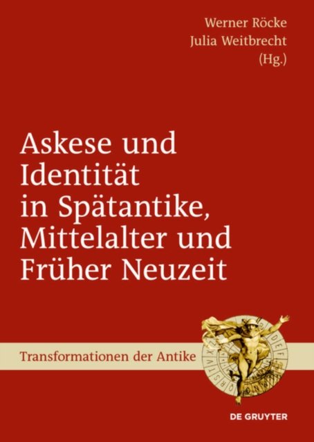 Askese und Identitat in Spatantike, Mittelalter und Fruher Neuzeit