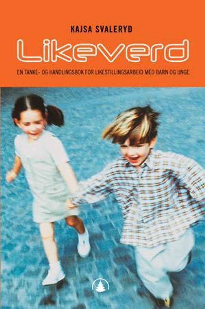 Likeverd - en tanke- og handlingsbok for likestillingsarbeid med barn og unge