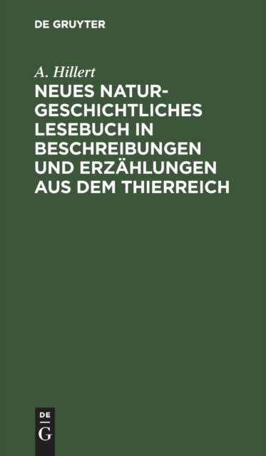 Neues Naturgeschichtliches Lesebuch in Beschreibungen Und Erzahlungen Aus Dem Thierreich