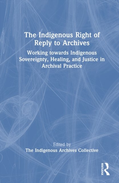 The Indigenous Right of Reply to Archives