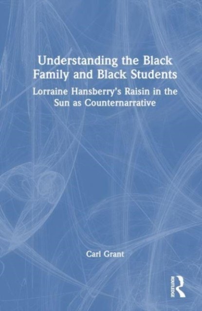 Examining Lorraine Hansberry''s A Raisin in the Sun as Counternarrative
