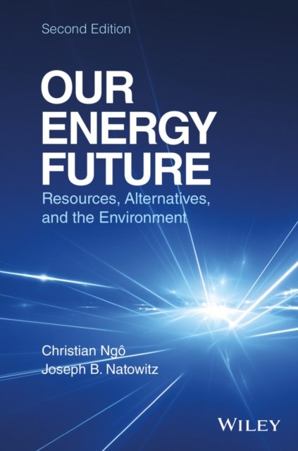 Our Energy Future – Resources, Alternatives and the Environment 2e