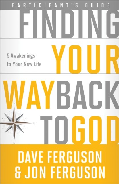 Finding Your Way Back to God Participant''s Guide