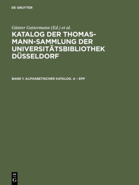 Katalog der Thomas-Mann-Sammlung der Universitatsbibliothek Dusseldorf, Band 1, Alphabetischer Katalog. A - Epp