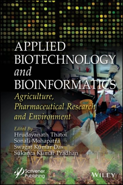 Applied Biotechnology and Bioinformatics –  Agriculture, Pharmaceutical Research and  Environment