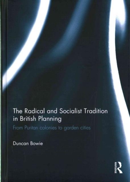 The Radical and Socialist Tradition in British Planning