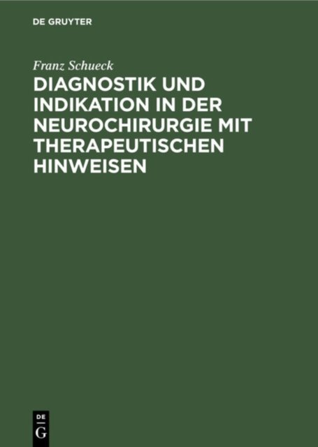 Diagnostik Und Indikation in Der Neurochirurgie Mit Therapeutischen Hinweisen
