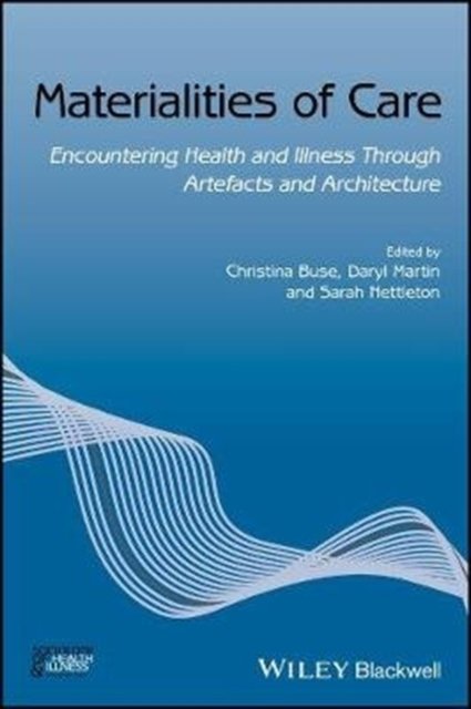 Materialities of Care – Encountering Health and Illness Through Artefacts and Architecture