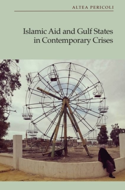 Islamic Aid and Gulf States in Contemporary Crises