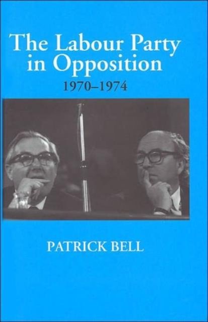 The Labour Party in Opposition 1970-1974