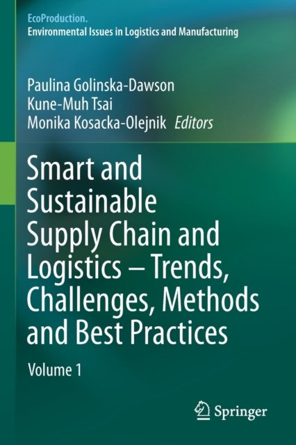 Smart and Sustainable Supply Chain and Logistics – Trends, Challenges, Methods and Best Practices