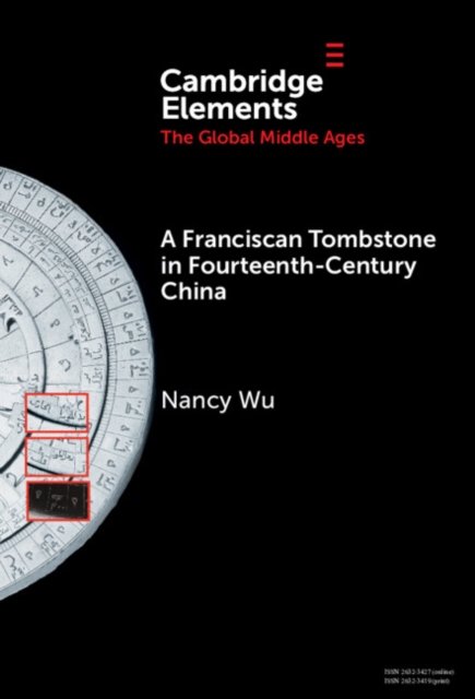 A Franciscan Tombstone in Fourteenth-Century China