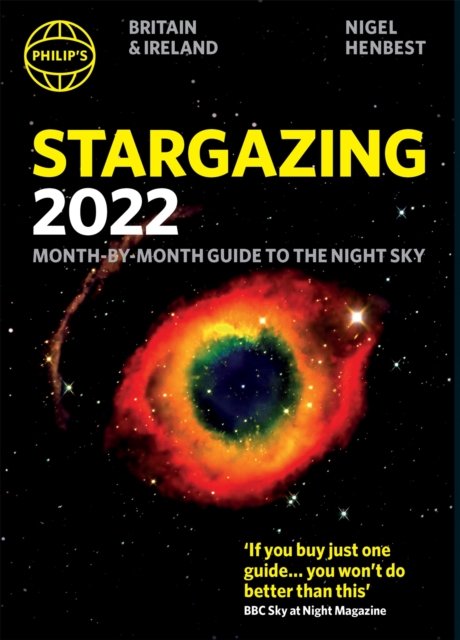 Philip''s Stargazing 2022 Month-by-Month Guide to the Night Sky in Britain & Ireland